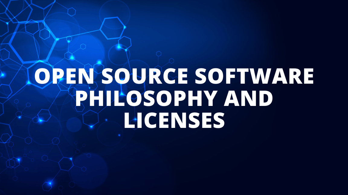 Open Source Software philosophy and licenses